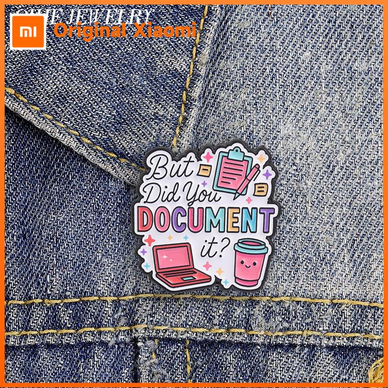 Xiaomi But Did You Document It Enamel Pin Office Humor Text Laptop Notebook & Coffee Cup Design Brooch Jewelry Gift for Office Workers