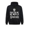 Высококачественные толстовки унисекс «Молись за меня», рубашка «Моя жена полька для мужа», забавная толстовка с капюшоном на день Дингуса, одежда для всей семьи