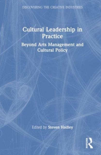 Книга Cultural Leadership In Practice : Beyond Arts Management and Cultural Policy