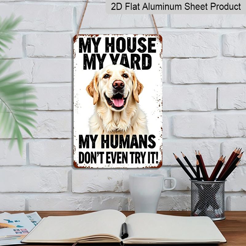 2D Flat, 1pc "My House My Yard My Humans Don't Even Try It" Golden Retriever Aluminum Sign - Funny Dog Warning Wall Decor Front Yard, Fence, Dog