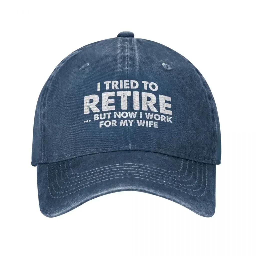 Funny I Tried To Retire But Now I Work For My Wife, Funny Retirement Quote Gift Baseball Cap Sports Caps Hat For Men Women'S