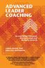 Книга Advanced Leader Coaching : Accelerating Personal, Interpersonal and Business Growth