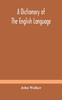 Книга A Dictionary of the English Language, Answering At Once the Purposes of Rhyming, Spelling and Pronouncing, On a Plan Not Hitherto Attempted