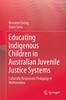 Книга Educating Indigenous Children In Australian Juvenile Justice Systems : Culturally Responsive Pedagogy In Mathematics