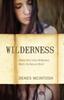The Wilderness : Where One's Inner Wilderness Meets the Natural World Book