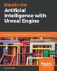 Книга Hands-On Artificial Intelligence with Unreal Engine : Everything You Want To Know About Game AI Using Blueprints or C++