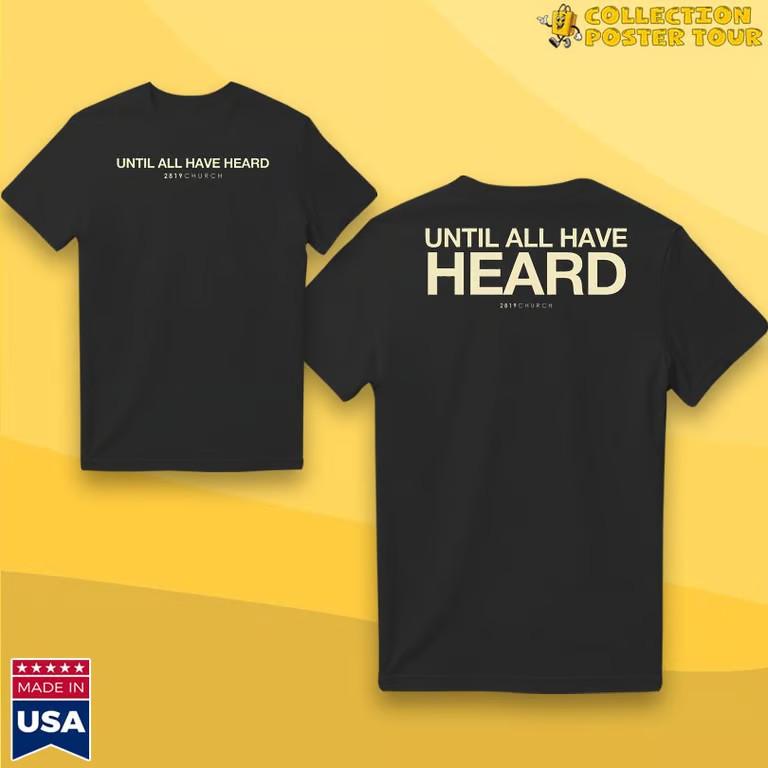 2819 Church Until All Have Heard T-Shirt Limited Edition Unisex T-Shirt