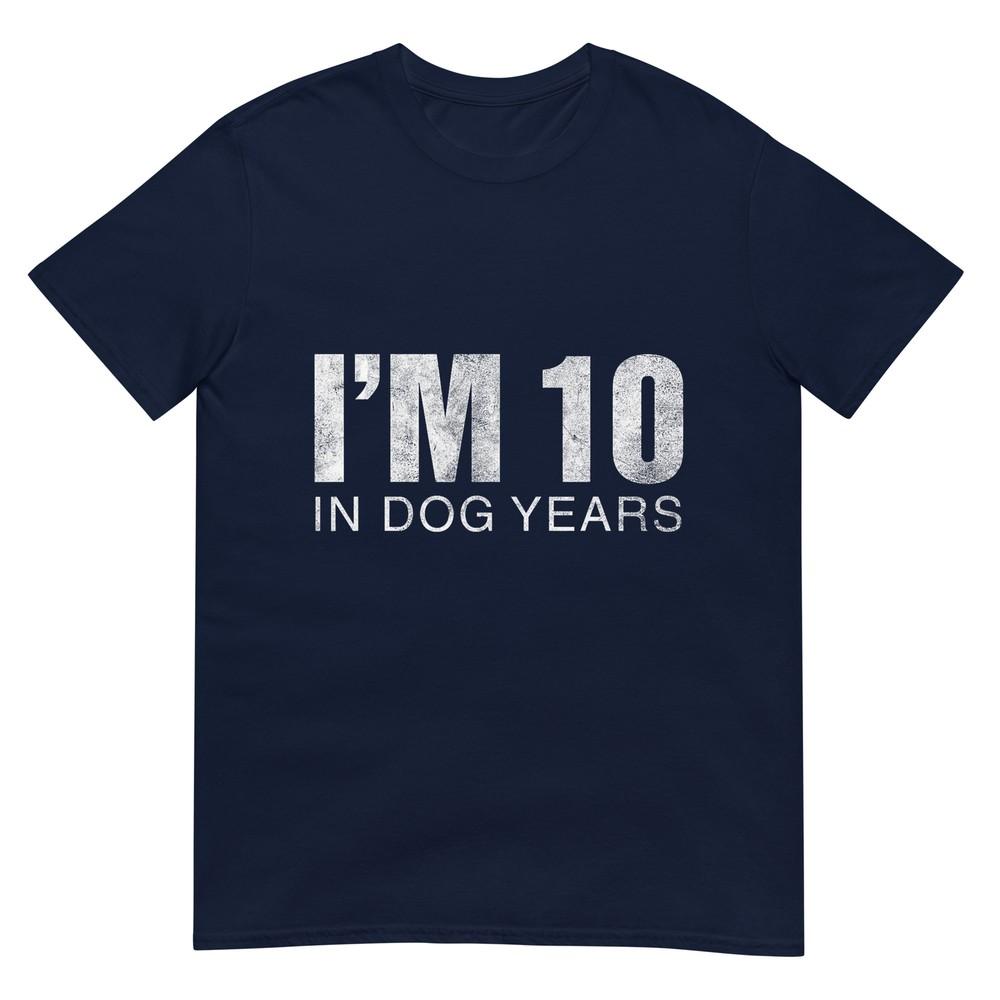 Im 10 In Dog Years Funny 70th Birthday Gift Tshirt