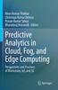 Книга Predictive Analytics In Cloud, Fog, and Edge Computing : Perspectives and Practices of Blockchain, IoT, and 5G