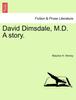 Книга David Dimsdale, M.D. a Story.