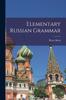 The Elementary Russian Grammar Book
