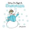 Книга How To Make A Snowman