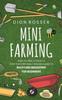 Книга Mini Farming : What You Need To Know To Start Your Own Small Farm and a Guide To Backyard Beekeeping for Beginners