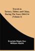 Книга Travels In Tartary Thibet And China During The Years 1844 5 6 Volume I by Evariste Régis Huc - Paperback