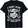Motorcycle Girlfriend Wife Girl I Do Ride My Own Biker T-Shirt