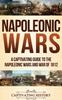 Книга Napoleonic Wars : A Captivating Guide To the Napoleonic Wars and War of 1812
