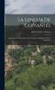 The La Lengua De Cervantes : Gramatica Y Diccionario De La Lengua Castellana, Tomo I: Gramatica Book