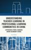 Книга Understanding Teacher Learning In Professional Learning Communities In China : Experiences from a Shanghai Junior Secondary School