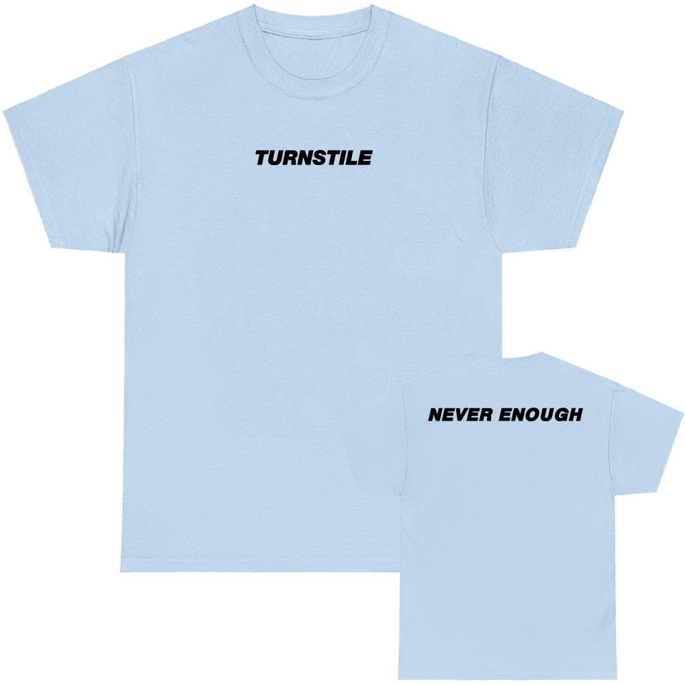TURNSTILE NEVER ENOUGH T-shirt Men Clothing Hip Hop Summer Unisex Streetwear Cotton Loose Band Graphic Tshirts 2025 Album Tees