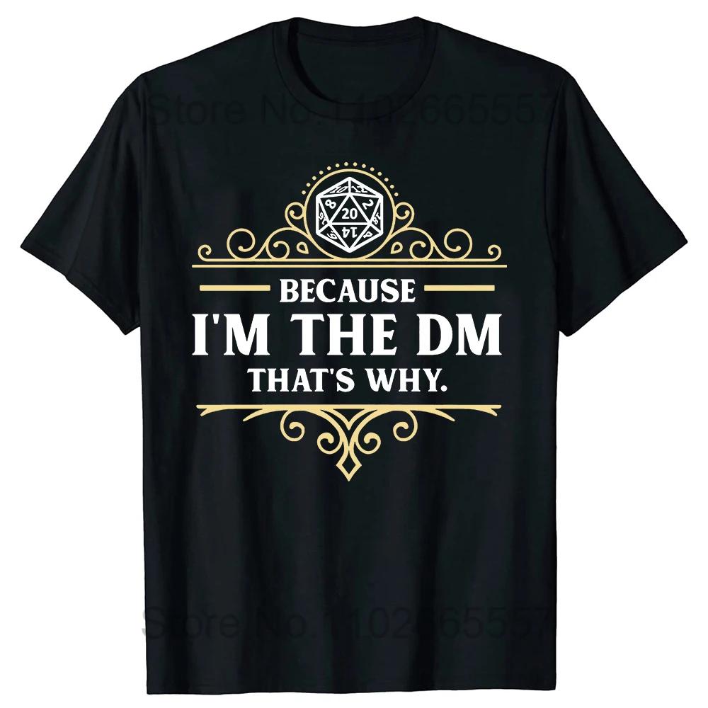 Смешно, потому что я Мастер Игры (DM), поэтому так! Футболки для RPG, Мастер Игры, Подземелья, Игрок, Дракон, Кости, Уличная одежда, Подарки на День Рождения, Футболка