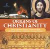 Книга Origins of Christianity Early Christian History Rome for Kids 6th Grade History Children's Ancient History