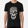 Never Say Die - The Goonies  T-Shirt S-5XL Best T-Shirt