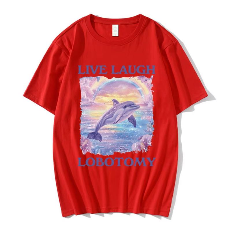 Live Laugh Lobotomy Print Tshirts Funny Dolphin Meme Oversized T Shirts Unisex Women Casual Cotton Short Sleeve Tshirt Streetwear