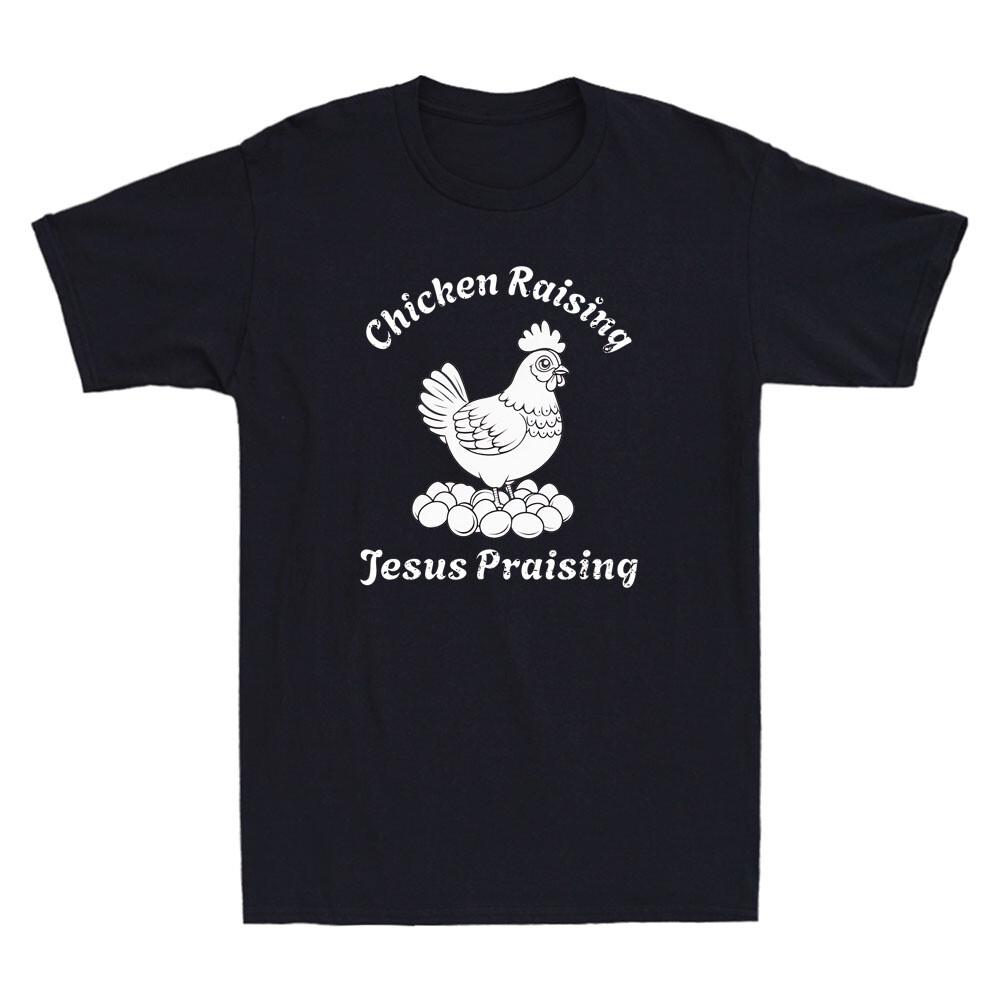 Chicken Raising Jesus Praising Funny Religious Chicken Farm Graphic Mens T-Shirt Unisex T-Shirt