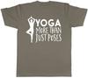 Yoga more than just Poses Unisexs Gym Exercise TShirt Tee