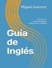 Книга Guia De Ingles : Guia Con La Pronunciacion Y Traduccion Al Espanol