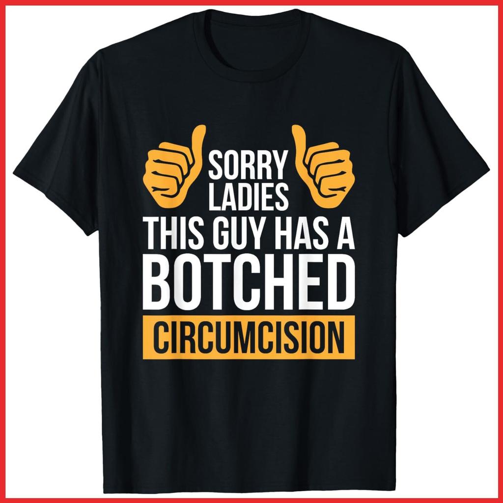 Sorry Ladies This Guy Has A Botched Circumcision Black Cotton T-Shirt S-5XL
