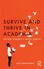 Книга Survive and Thrive In Academia : The New Academic???s Pocket Mentor