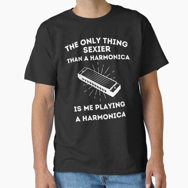 The Only Thing Sexier Than A Harmonica Is Me Playing A Harmonica Classic T-Shirt