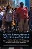 The Contemporary Youth Activism : Advancing Social Justice In the United States Book