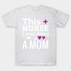 T Shirt Women This Nurse Loves Being A Mom Harajuku Print Kawaii Tshirt Summer Short Sleeve Female T-Shirt Top Tee