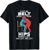NEW LIMITED I Put My Belt Upon Your Hip Physical Therapy Therapist T-Shirt S-3XL
