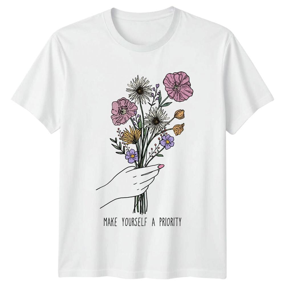 Make Yourself A Priority Flower Bouquet Graphic Slogan TShirt