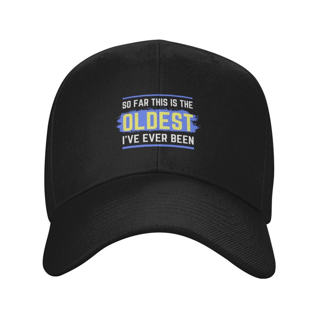 So Far This Is The Oldest I've Ever Been Baseball Cap |-F-| fashionable Woman Men's