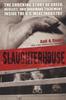 The Slaughterhouse : The Shocking Story of Greed, Neglect, And Inhumane Treatment Inside the U.S. Meat Industry Book