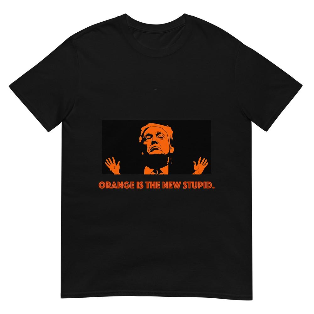 Anti Trump Orange Is the New Stupid T-Shirt Men, Women. T-Shirt