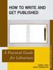 Книга How To Write and Get Published : A Practical Guide for Librarians