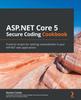 Книга ASP.NET Core 5 Secure Coding Cookbook : Practical Recipes for Tackling Vulnerabilities In Your ASP.NET Web Applications