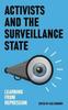 The Activists and the Surveillance State : Learning from Repression Book