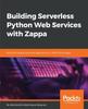 Книга Building Serverless Python Web Services with Zappa : Build and Deploy Serverless Applications On AWS Using Zappa