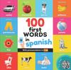 Книга 100 First Words In Spanish : Bilingual Picture Book for Kids: English / Spanish with Pronunciations