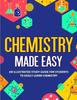 Книга Chemistry Made Easy : An Illustrated Study Guide For Students To Easily Learn Chemistry