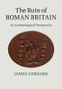 The The Ruin Of Roman Britain by James Gerrard - Paperback Book