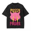 Pussy Power Funny Cat Washed T Shirt Streetwear Fashion T-Shirts Fugees Tiki Tees Tops for Men Women 100% Cotton Oversize