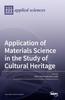 The Application of Materials Science In the Study of Cultural Heritage Book