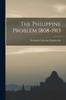 Книга The Philippine Problem 1808-1913